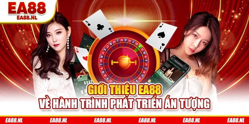 Giới thiệu EA88 về hành trình phát triển ấn tượng