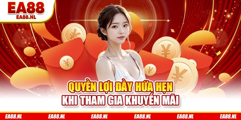 Quyền lợi đầy hứa hẹn khi tham gia khuyến mãi