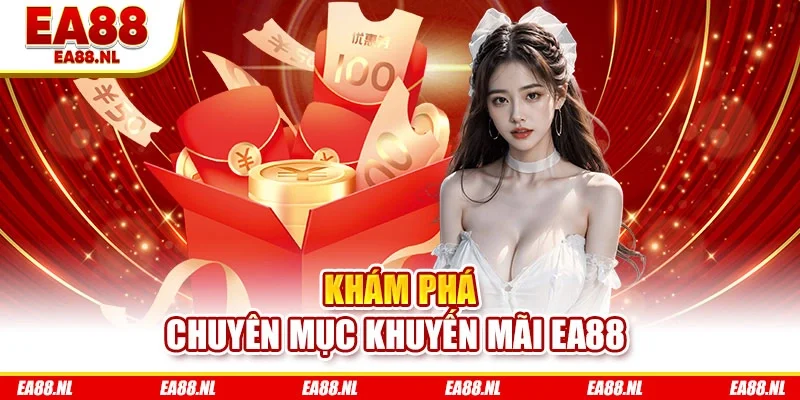 Khám phá chuyên mục khuyến mãi EA88 