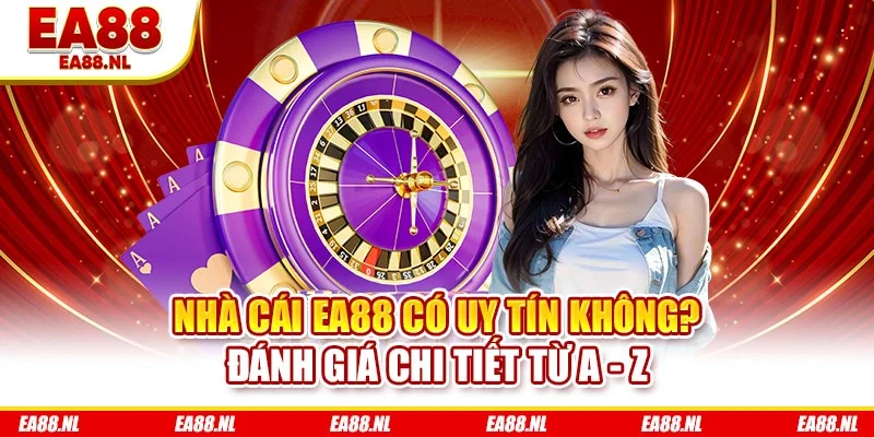 Nhà cái EA88 có uy tín không